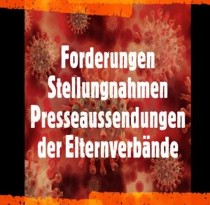 Read more about the article CORONA: FORDERUNGEN, STELLUNGNAHMEN UND PRESSEAUSSENDUNGEN DER ELTERNVERBÄNDE