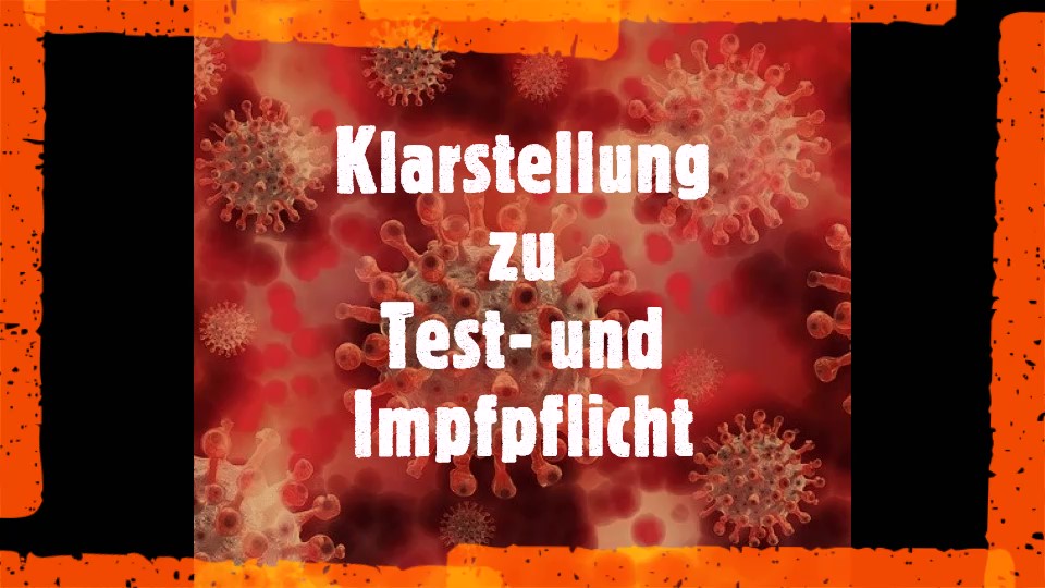 Read more about the article KLARSTELLUNG ZU TEST- UND IMPFPFLICHT